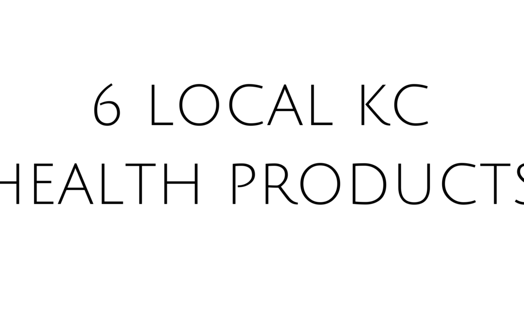 6 Local KC Health Products